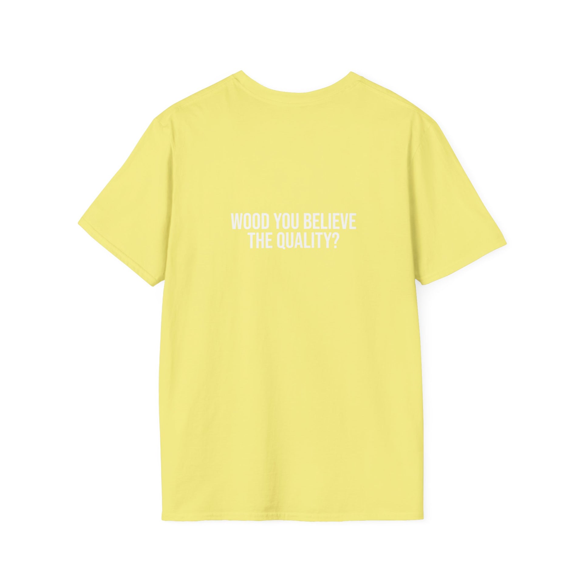Wood You Believe The Quality Sherman Shirt